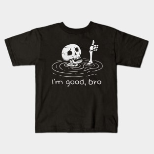 I'm Good, Bro Kids T-Shirt